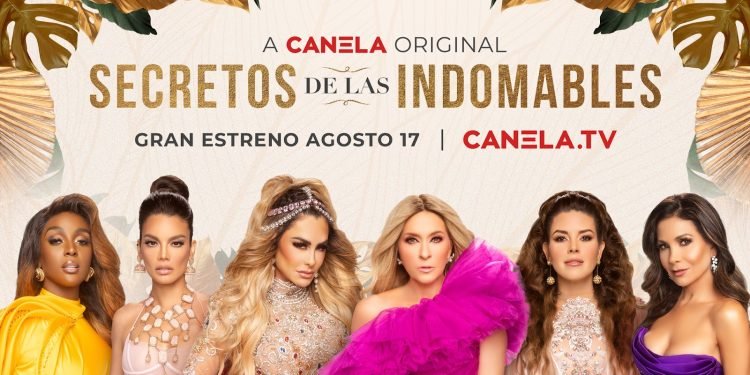 ‘SECRETOS DE LAS INDOMABLES’ LLEGA EN EXCLUSIVA A CANELA.TV EL 17 DE AGOSTO